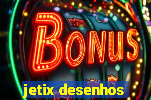 jetix desenhos